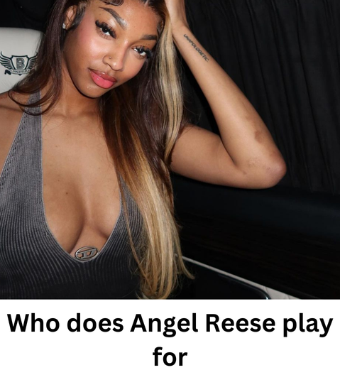 Who Does Angel Reese Play for? Discover Her WNBA Team Now